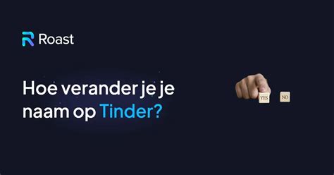 naam veranderen tinder|Hoe u uw naam op Tinder kunt wijzigen